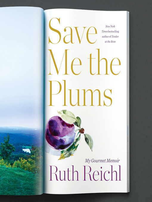 Title details for Save Me the Plums by Ruth Reichl - Available